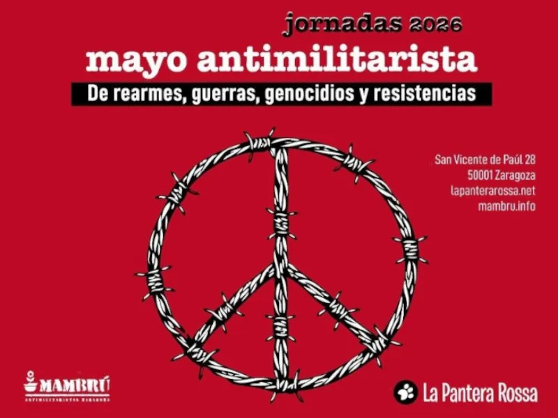 Jornadas Mayo Antimilitarista 2026 De rearmes, guerras, genocidios y resistencias